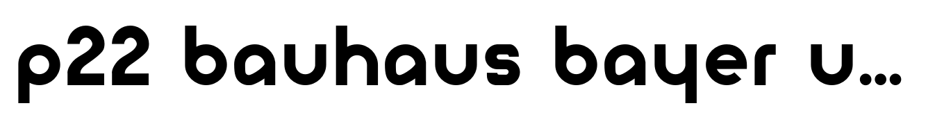 P22 Bauhaus Bayer Universal